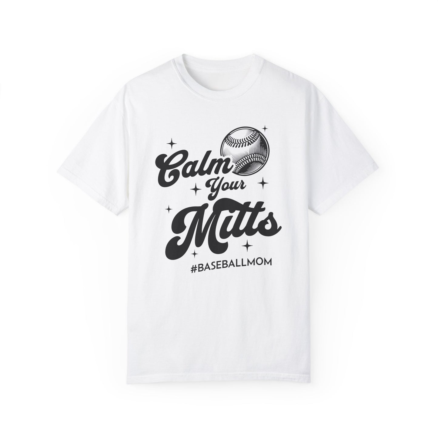 Calm Your Mitts Baseball T-Shirt