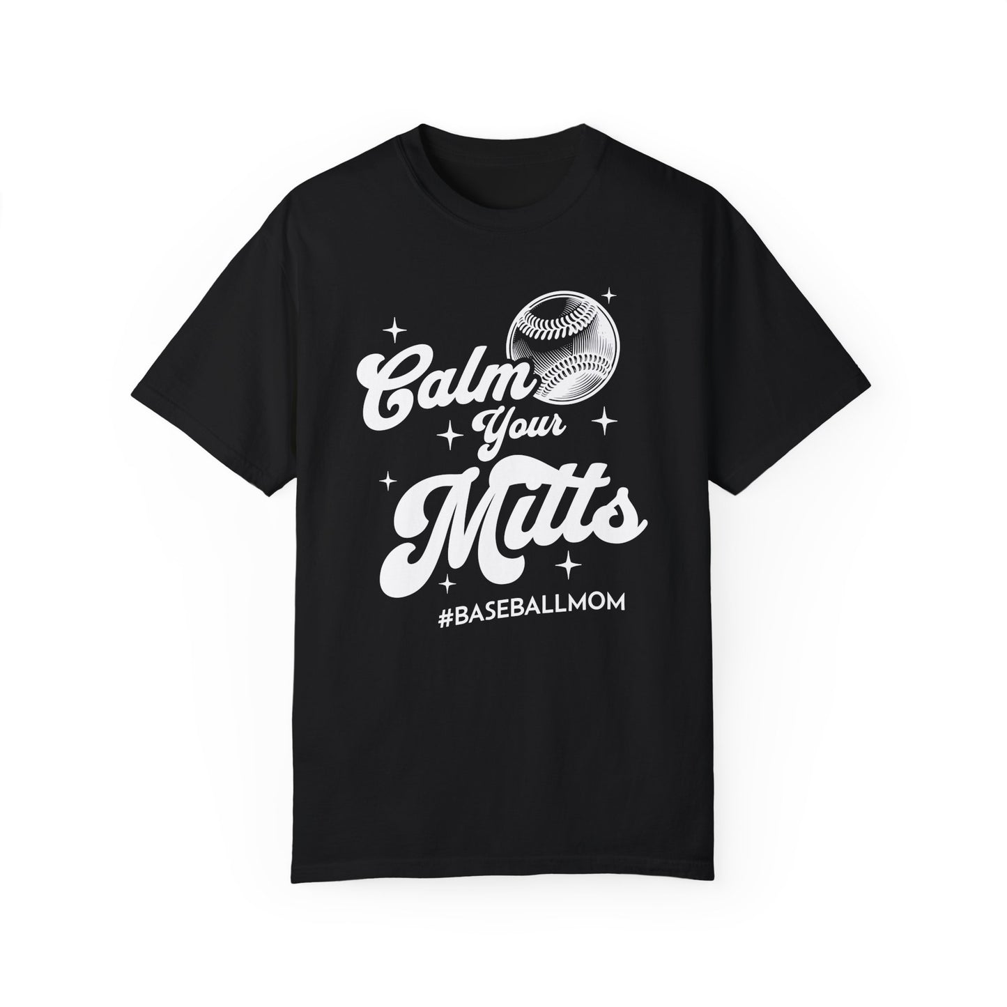 Calm Your Mitts Baseball T-Shirt