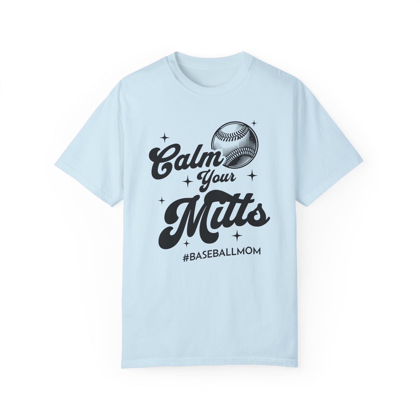 Calm Your Mitts Baseball T-Shirt