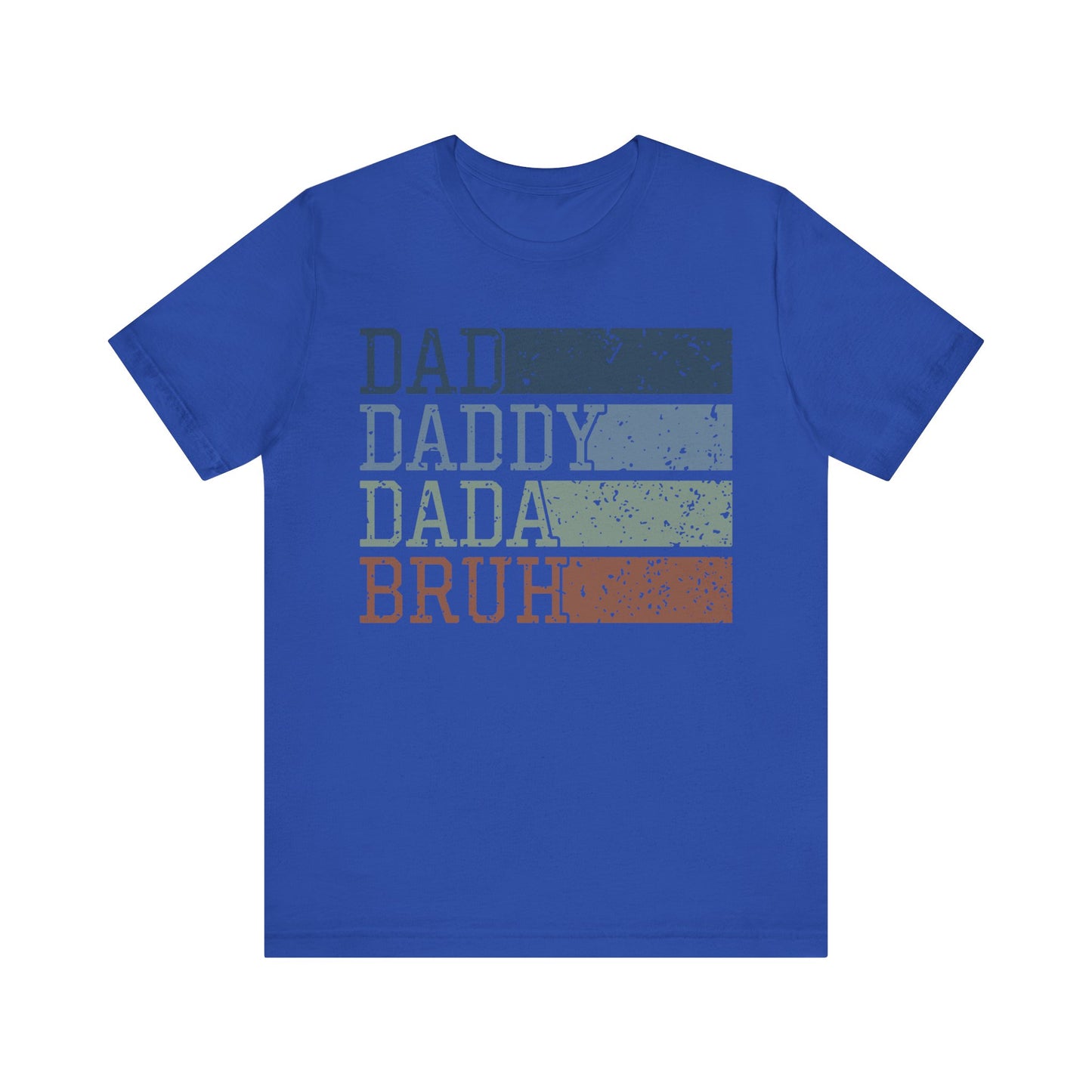 DAD DADDY DADA BRUH  T-shirt
