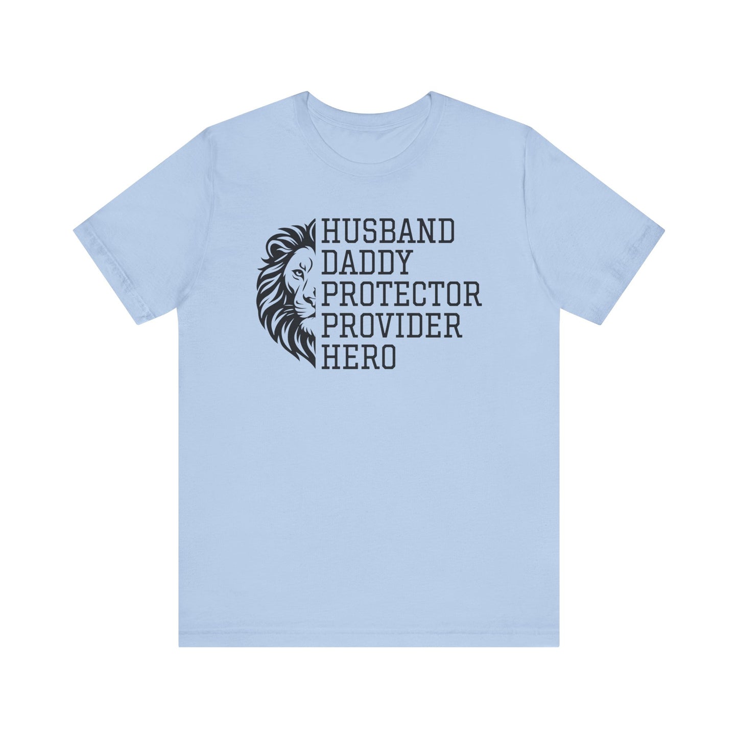 HUSBAND, DADDY, PROTECTOR, PROVIDER, HERO T-Shirt