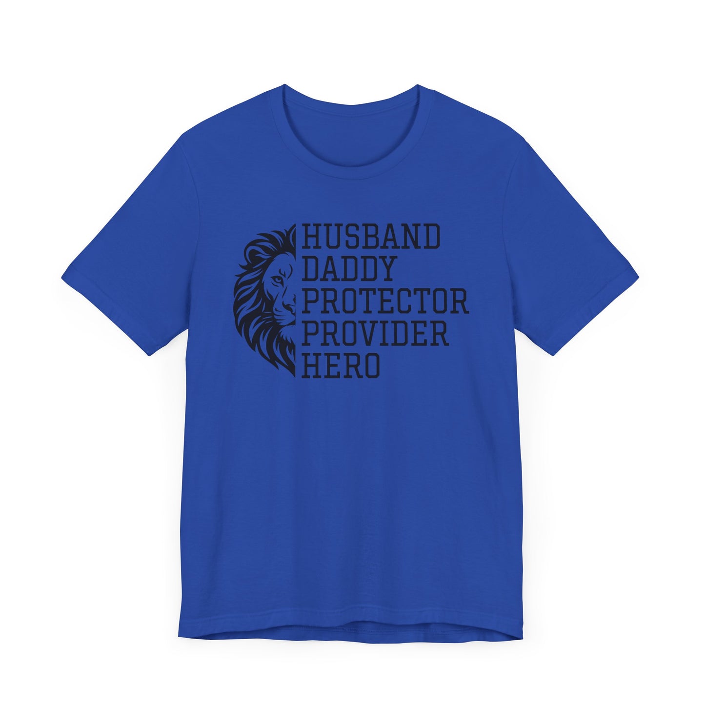 HUSBAND, DADDY, PROTECTOR, PROVIDER, HERO T-Shirt