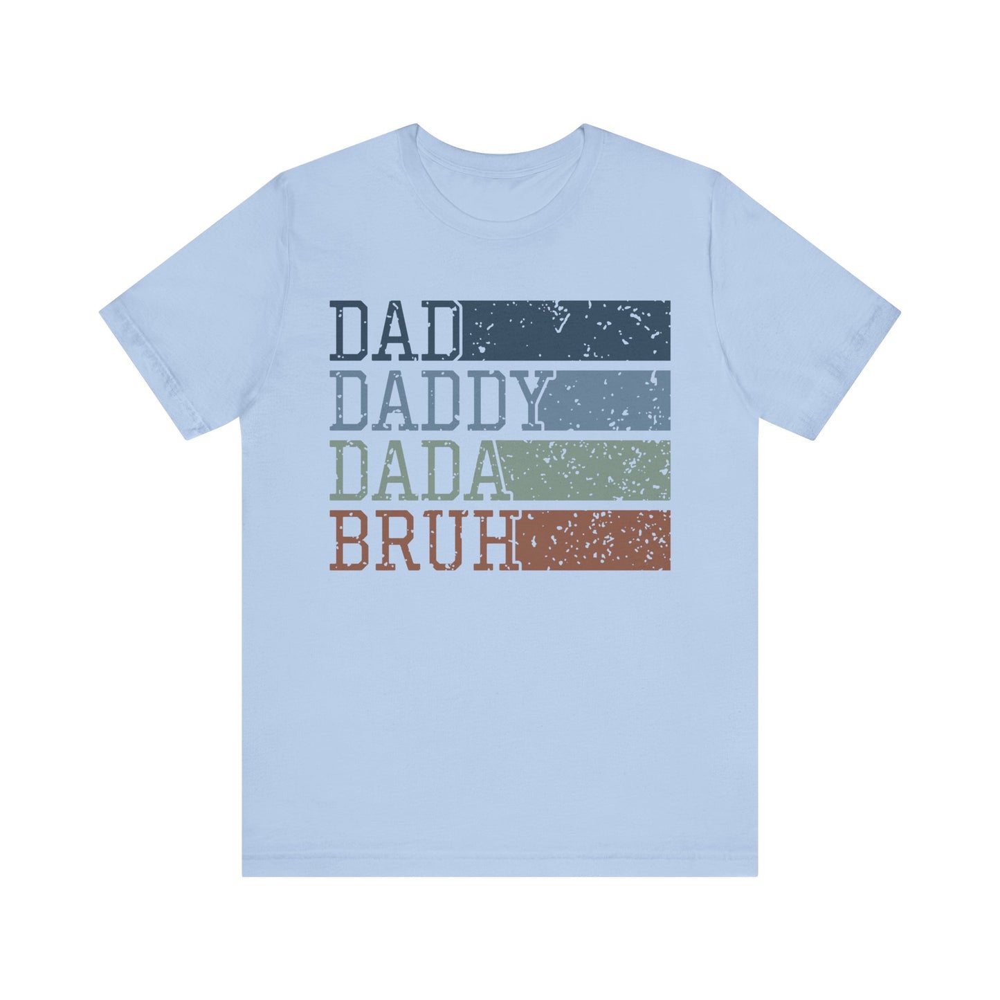 DAD DADDY DADA BRUH  T-shirt