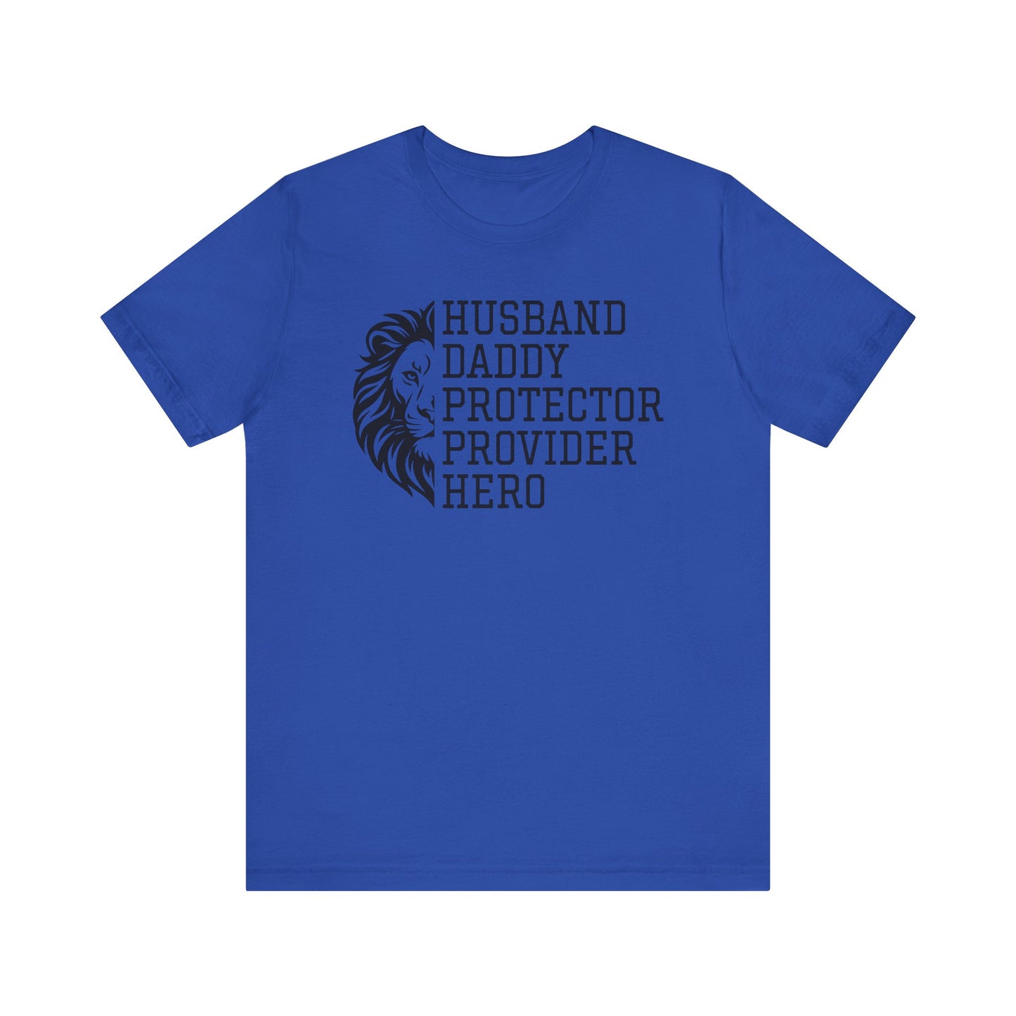 HUSBAND, DADDY, PROTECTOR, PROVIDER, HERO T-Shirt