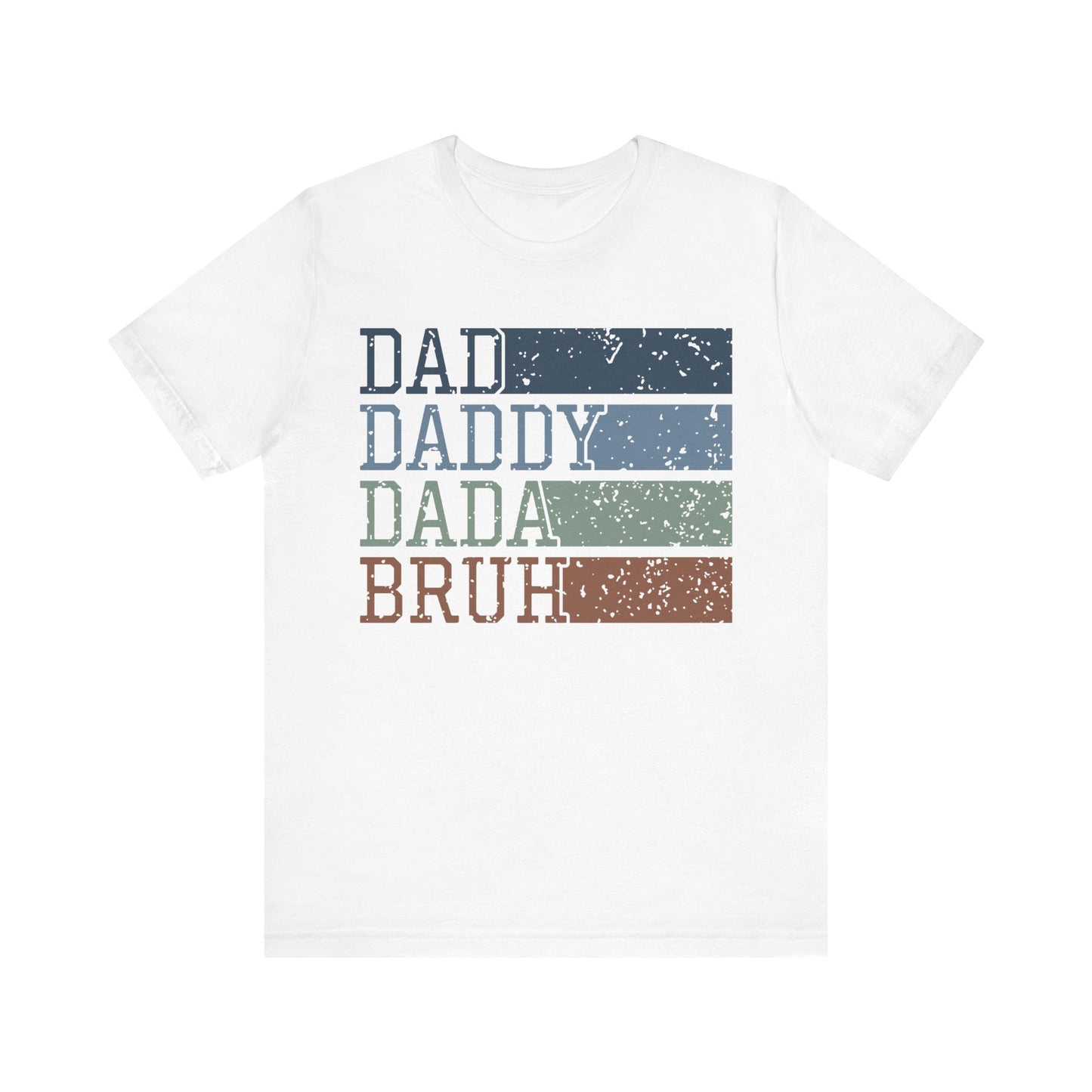 DAD DADDY DADA BRUH  T-shirt